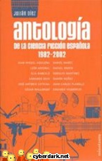 Antolog�a de la Ciencia Ficci�n Espa�ola 1982-2002