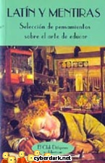 Lat�n y Mentiras. Selecci�n de Pensamientos sobre el Arte de Educar
